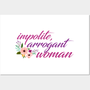 Impolite, Arrogant Woman Posters and Art